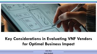 Key Considerations In Evaluating VNF Vendors For Optimal Business Impact PPT Presentation ACP