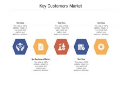 Key customers market ppt powerpoint presentation gallery smartart cpb