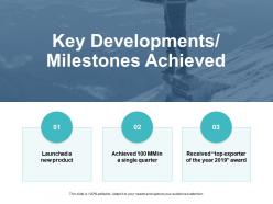 Key developments milestones achieved ppt powerpoint presentation file graphics pictures