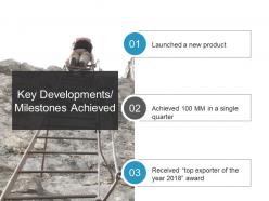 Key developments milestones achieved ppt slide