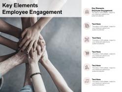 Key elements employee engagement ppt powerpoint presentation outfit cpb