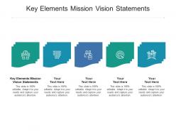 Key elements mission vision statements ppt powerpoint presentation pictures slides cpb