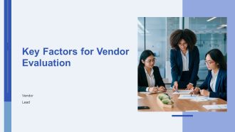 Key Factors For Vendor Evaluation PPT Guidelines AT