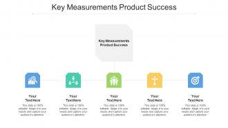 Key Measurements Product Success Ppt Powerpoint Presentation Pictures Infographic Cpb