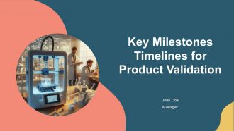 Key Milestones Timelines For Product Validation PPT Slides AT
