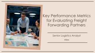 Key Performance Metrics For Evaluating Freight Forwarding Partners PPT Structure AT