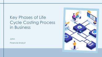 Key Phases Of Life Cycle Costing Process In Business PPT Example AT