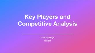 Key Players And Competitive Analysis In Food And Beverage PPT Sample AT
