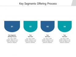 Key segments offering process ppt powerpoint presentation summary example file cpb