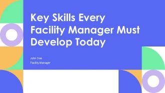 Key Skills Every Facility Manager Must Develop Today PPT Presentation AT