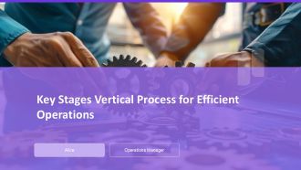Key Stages Vertical Process For Efficient Operations PPT Designs AT
