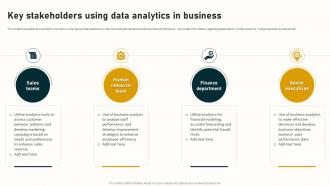 Key Stakeholders Using Data Analytics In Business Complete Guide To Business Analytics Data Analytics SS