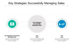 Key strategies successfully managing sales ppt powerpoint presentation layouts format cpb