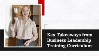 Key Takeaways From Business Leadership Training Curriculum Training Ppt