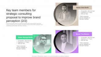 Key Team Members For Strategic Consulting Proposal To Improve Brand Perception Ideas Impressive