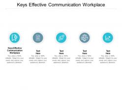 Keys effective communication workplace ppt powerpoint presentation layouts cpb
