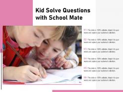 Kid solve questions with school mate