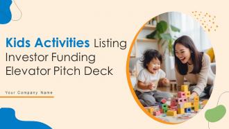 Kids Activities Listing Investor Funding Elevator Pitch Deck Ppt Template