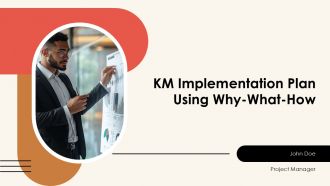 KM Implementation Plan Using Why What How PPT Designs AT