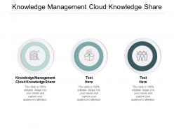 Knowledge management cloud knowledge share ppt powerpoint presentation icon shapes cpb