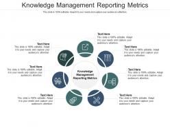 Knowledge management reporting metrics ppt powerpoint presentation infographics design cpb