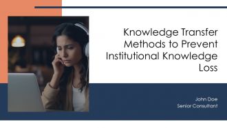 Knowledge Transfer Methods To Prevent Institutional Knowleadge Loss PPT Structure AT