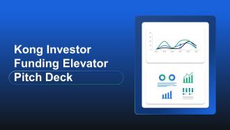 Kong Investor Funding Elevator Pitch Deck Ppt Template