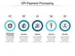Kpi payment processing ppt powerpoint presentation professional guide cpb