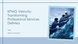 KPMG Velocity Transforming Professional Services Delivery PPT Structure AT
