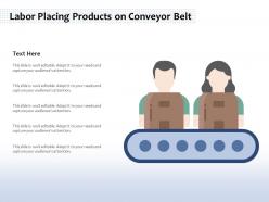 Labor placing products on conveyor belt