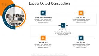Labour Output Construction In Powerpoint And Google Slides Cpb