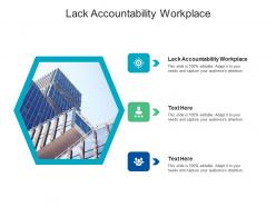 Lack accountability workplace ppt powerpoint presentation show objects cpb