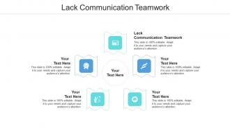 Lack communication teamwork ppt powerpoint presentation layouts show cpb