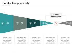 Ladder responsibility ppt powerpoint presentation portfolio deck cpb