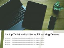 Laptop Tablet And Mobile As E Learning Devices