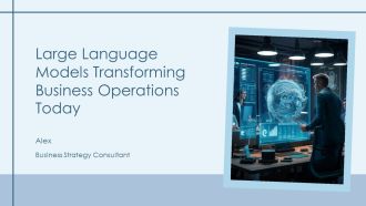 Large Language Models Transforming Business Operations Today PPT Information AT
