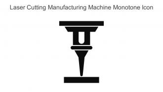Laser Cutting Manufacturing Machine Monotone Icon In Powerpoint Pptx Png And Editable Eps Format