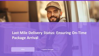 Last Mile Delivery Status Ensuring On Time Package Arrival PPT Structure AT