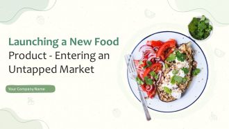 Launching A New Food Product Entering An Untapped Market Powerpoint Presentation Slides