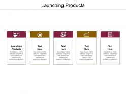 Launching products ppt powerpoint presentation file icon cpb