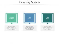 Launching products ppt powerpoint presentation infographics example cpb