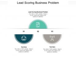 Lead scoring business problem ppt powerpoint presentation file rules cpb