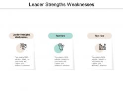 Leader strengths weaknesses ppt powerpoint presentation infographics cpb