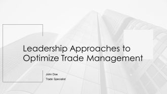 Leadership Approaches To Optimize Trade Management PPT Designs AT