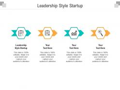 Leadership style startup ppt powerpoint presentation portfolio professional cpb