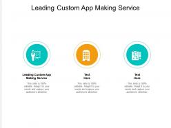 Leading custom app making service ppt powerpoint presentation model slide download cpb