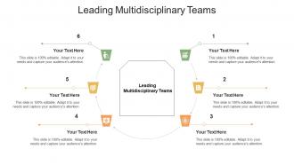 Leading Multidisciplinary Teams Ppt Powerpoint Presentation Infographics Show Cpb
