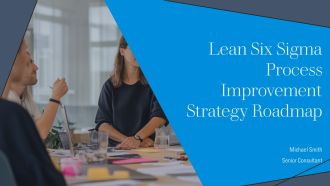 Lean Six Sigma Process Improvement Strategy Roadmap PPT Graphics AT