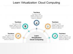 Learn virtualization cloud computing ppt powerpoint presentation infographic cpb