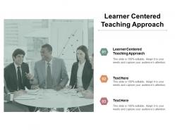 Learner centered teaching approach ppt powerpoint presentation infographics rules cpb